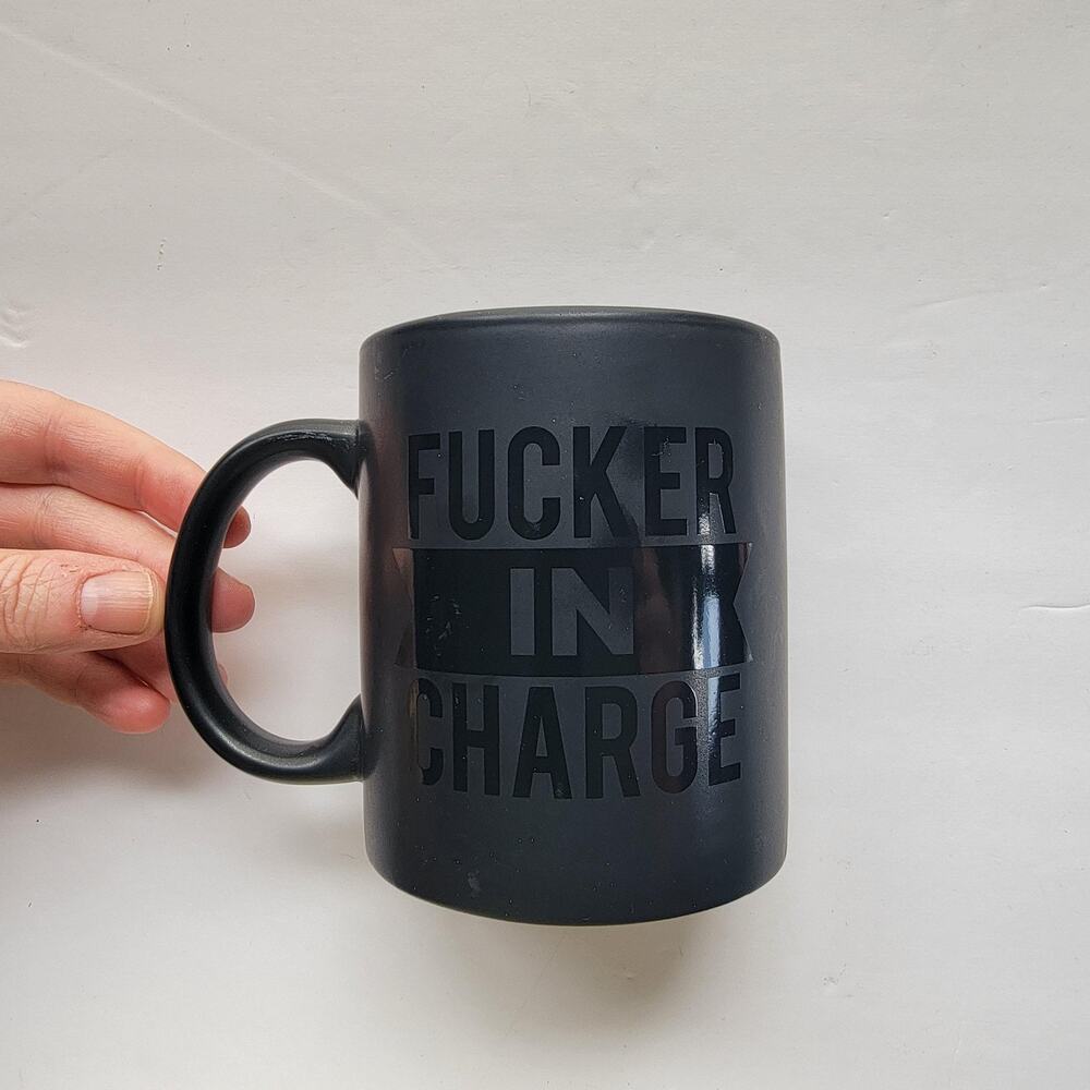 Unmarked Coffee Mug Unisex Large Black Ceramic & Porcelain FU**ER IN CHARGE